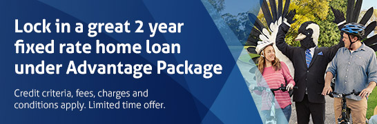 Lock in a great 2 year fixed rate home under Advantage Package Lock in a great 2 year fixed rate home under Advantage Package